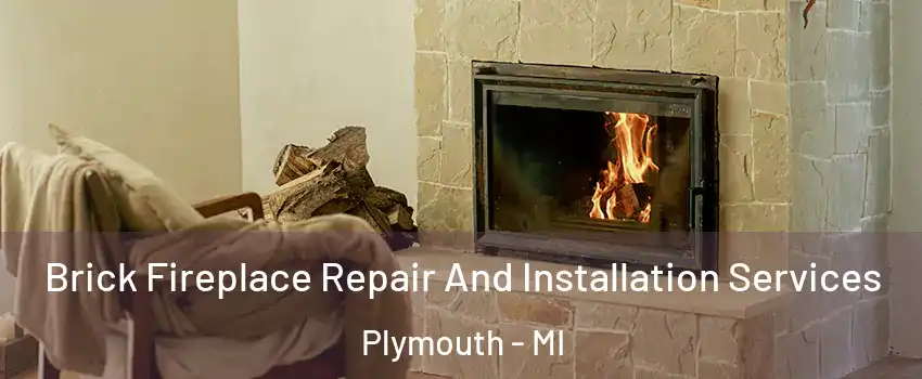 Brick Fireplace Repair And Installation Services Plymouth - MI