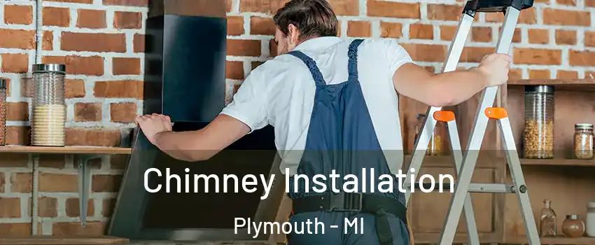  Chimney Installation Plymouth - MI