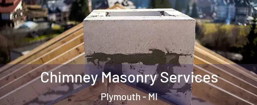  Chimney Masonry Services Plymouth - MI