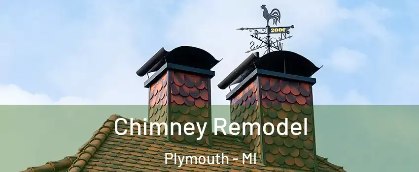  Chimney Remodel Plymouth - MI