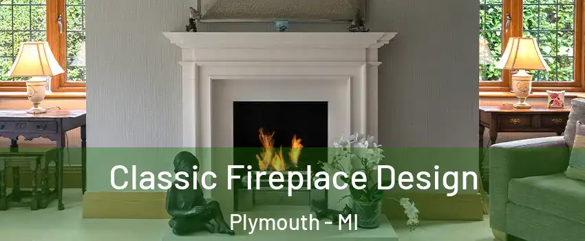  Classic Fireplace Design Plymouth - MI