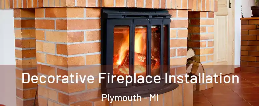  Decorative Fireplace Installation Plymouth - MI