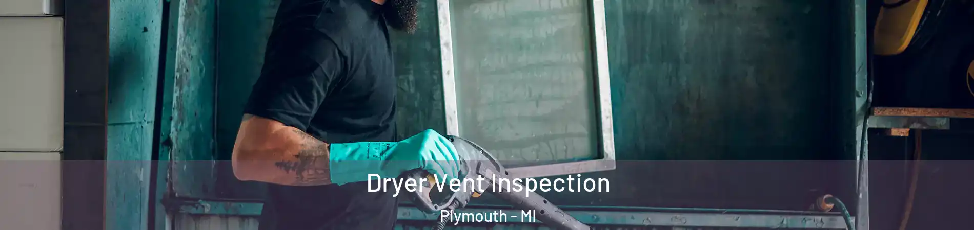  Dryer Vent Inspection Plymouth - MI