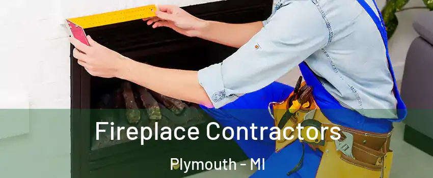  Fireplace Contractors Plymouth - MI