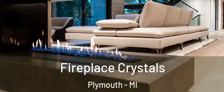  Fireplace Crystals Plymouth - MI