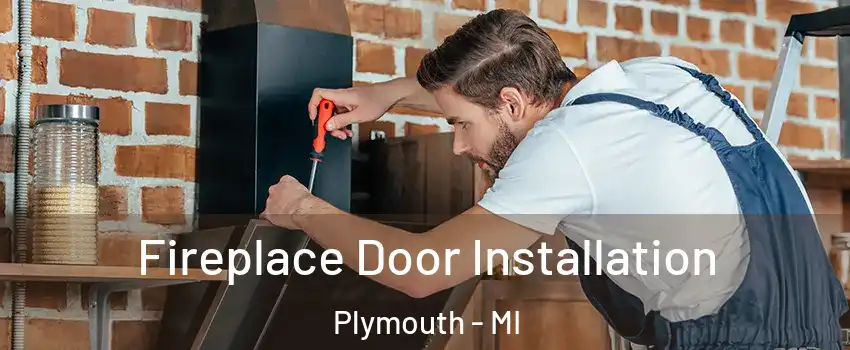  Fireplace Door Installation Plymouth - MI