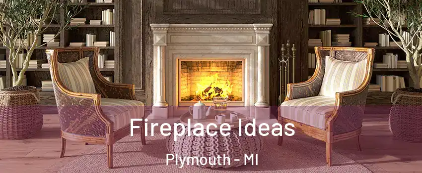  Fireplace Ideas Plymouth - MI