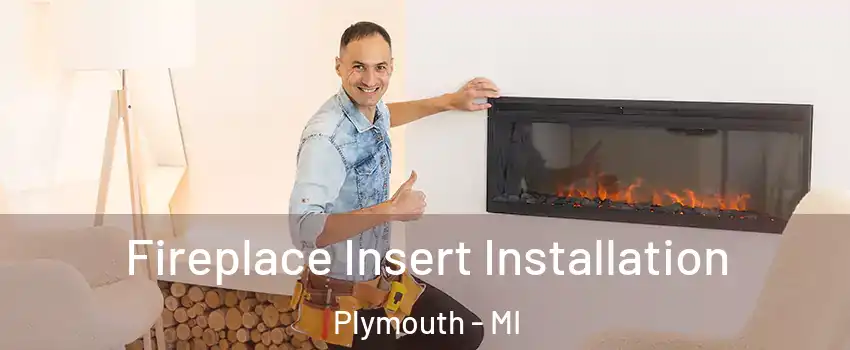  Fireplace Insert Installation Plymouth - MI