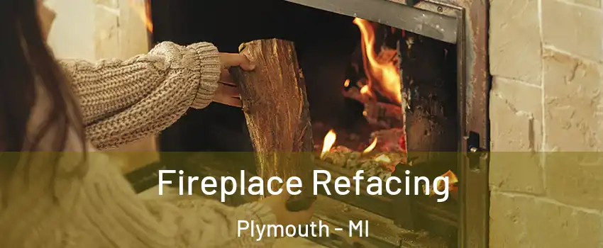  Fireplace Refacing Plymouth - MI