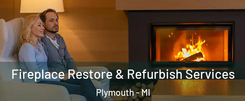  Fireplace Restore & Refurbish Services Plymouth - MI