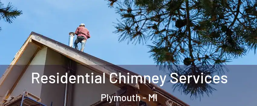  Residential Chimney Services Plymouth - MI