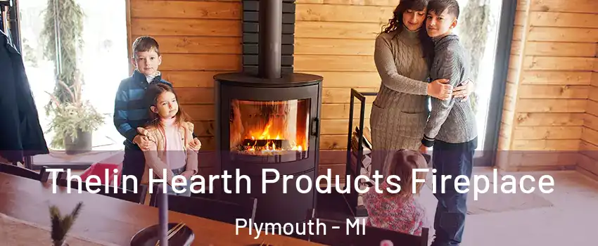  Thelin Hearth Products Fireplace Plymouth - MI