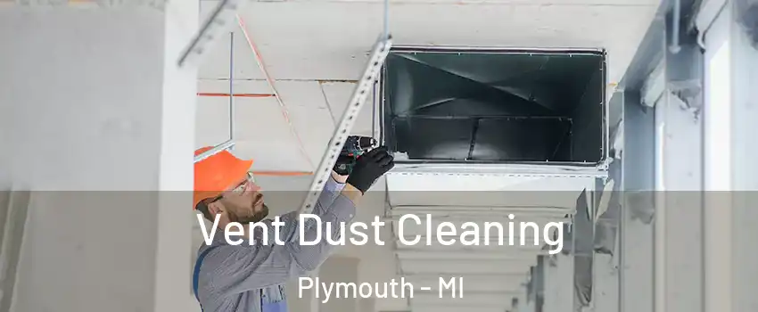  Vent Dust Cleaning Plymouth - MI
